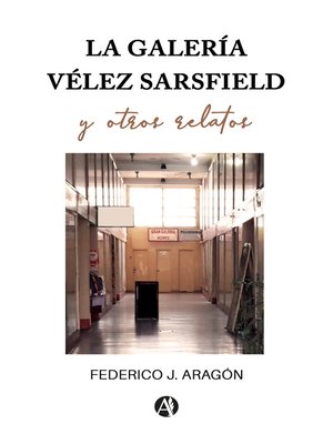 cover image of La galería Vélez Sarsfield y otros relatos